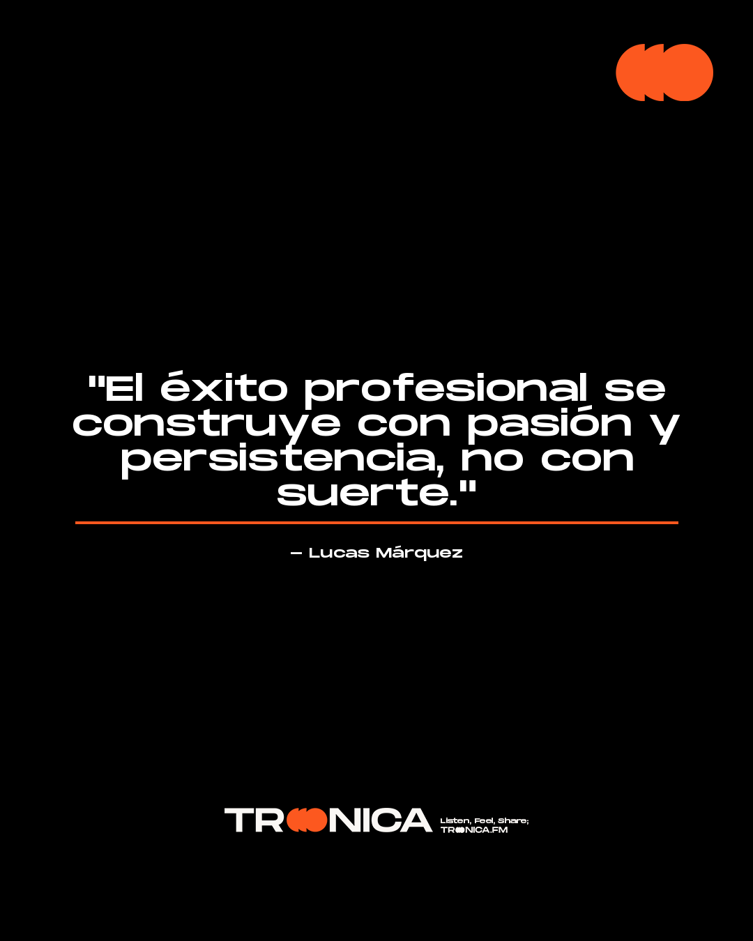 Frase: "El éxito profesional se construye con pasión y persistencia, no con suerte." - Lucas Márquez